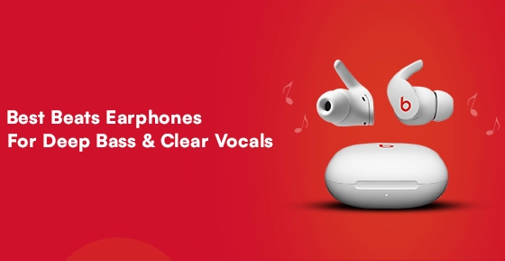 Best Beats Earphones for Deep Bass & Clear Vocals